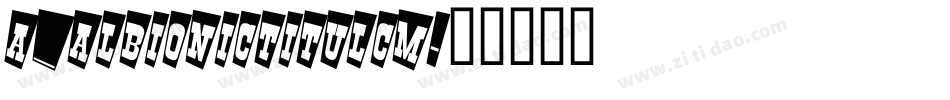 a_AlbionicTitulCm字体转换