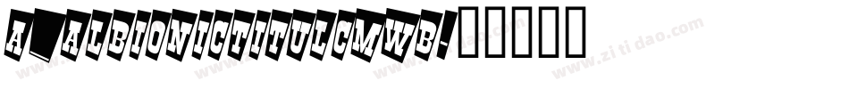 a_AlbionicTitulCmWb字体转换