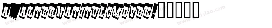 a_AlternaTitulCmDvBk字体转换