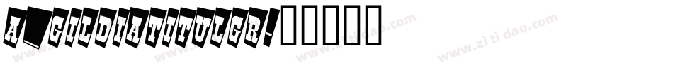 a_GildiaTitulGr字体转换