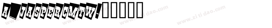 a_JasperCmTw字体转换
