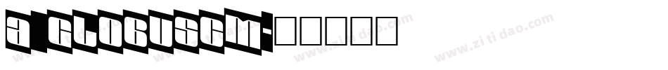 a_GlobusCm字体转换