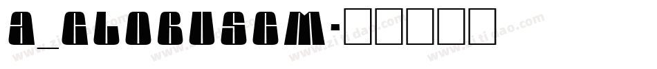 a_GlobusCm字体转换