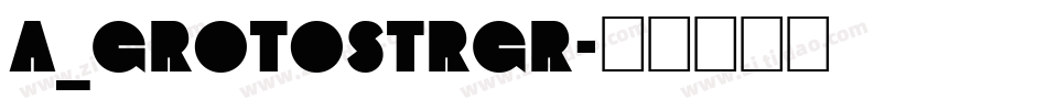a_GrotoStrGr字体转换