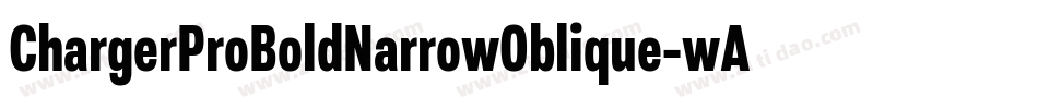 ChargerProBoldNarrowOblique-wAe2字体转换