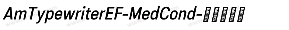 AmTypewriterEF-MedCond字体转换