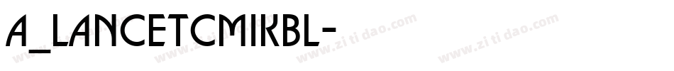 a_LancetCmIkbl字体转换