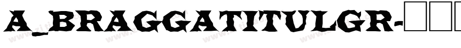 a_BraggaTitulGr字体转换