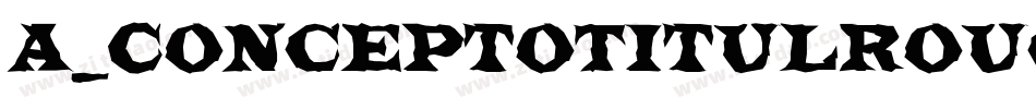 a_ConceptoTitulRough字体转换