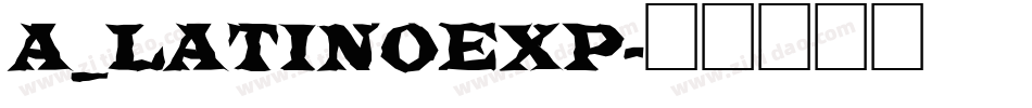 a_LatinoExp字体转换