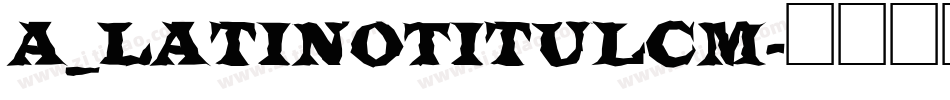 a_LatinoTitulCm字体转换