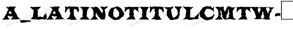 a_LatinoTitulCmTw字体转换
