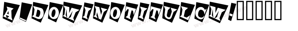 a_DomInoTitulCm字体转换