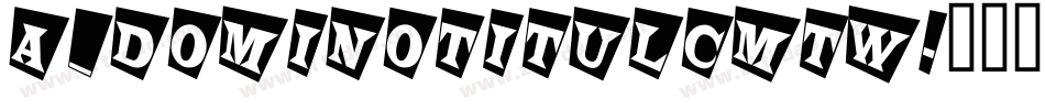 a_DomInoTitulCmTw字体转换