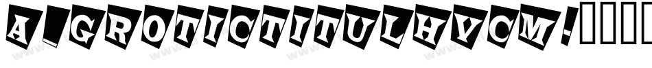 a_GroticTitulHvCm字体转换