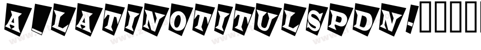 a_LatinoTitulSpDn字体转换