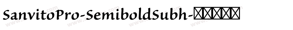 SanvitoPro-SemiboldSubh字体转换