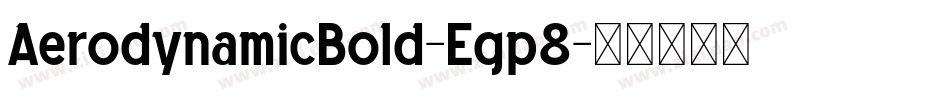 AerodynamicBold-Egp8字体转换