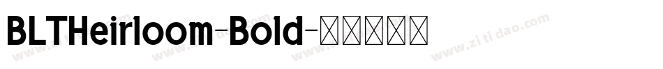 BLTHeirloom-Bold字体转换
