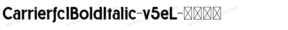 Carrierfc1BoldItalic-v5eL字体转换