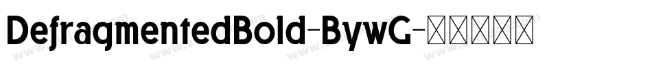 DefragmentedBold-BywG字体转换