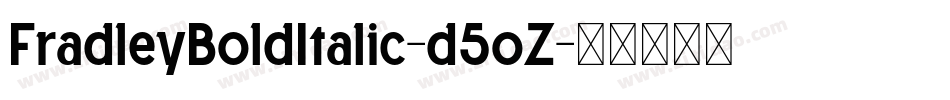 FradleyBoldItalic-d5oZ字体转换