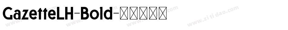 GazetteLH-Bold字体转换