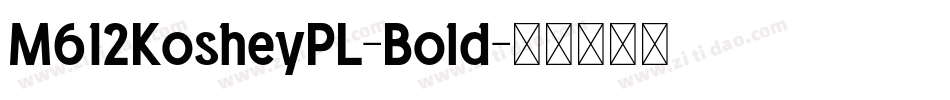 M612KosheyPL-Bold字体转换