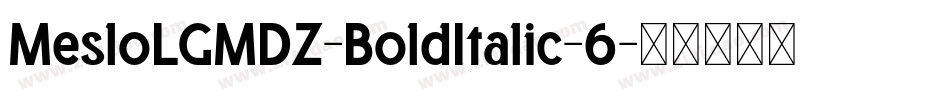 MesloLGMDZ-BoldItalic-6字体转换