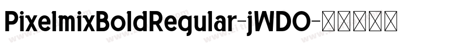 PixelmixBoldRegular-jWDO字体转换