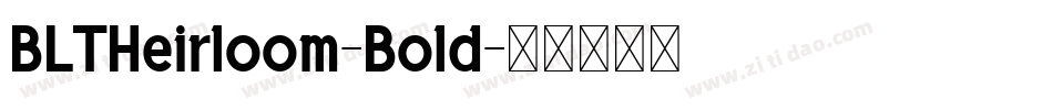 BLTHeirloom-Bold字体转换