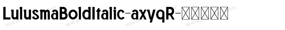 LulusmaBoldItalic-axyqR字体转换
