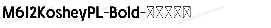 M612KosheyPL-Bold字体转换