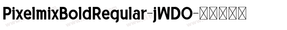 PixelmixBoldRegular-jWDO字体转换