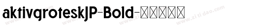 aktivgroteskJP-Bold字体转换
