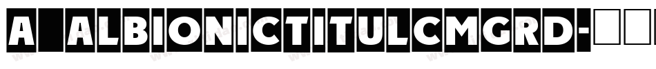 a_AlbionicTitulCmGrd字体转换