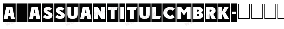 a_AssuanTitulCmBrk字体转换