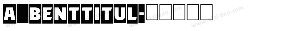 a_BentTitul字体转换