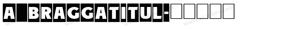 a_BraggaTitul字体转换