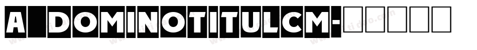 a_DomInoTitulCm字体转换