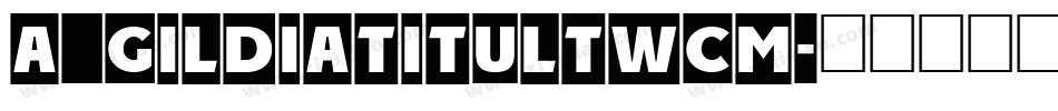 a_GildiaTitulTwCm字体转换