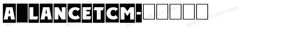 a_LancetCm字体转换