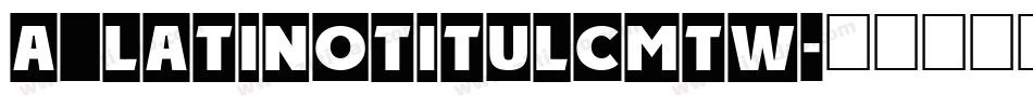 a_LatinoTitulCmTw字体转换