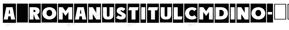 a_RomanusTitulCmDino字体转换