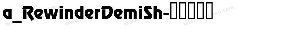 a_RewinderDemiSh字体转换