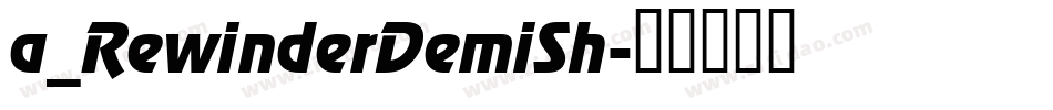 a_RewinderDemiSh字体转换
