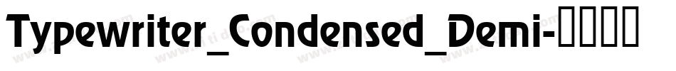 Typewriter_Condensed_Demi字体转换