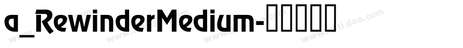 a_RewinderMedium字体转换
