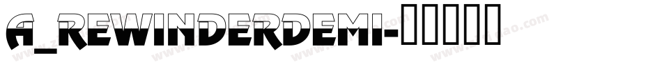 a_RewinderDemi字体转换