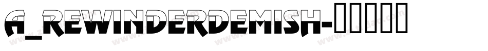 a_RewinderDemiSh字体转换